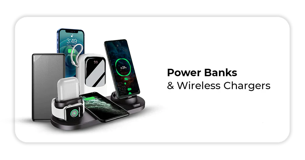Power Banks & wireless chargers